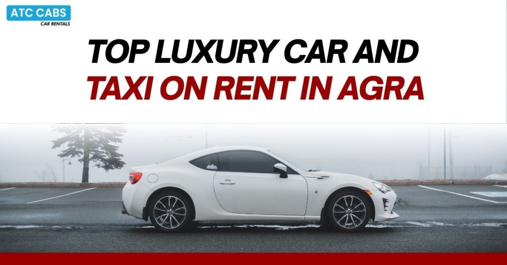 Top Luxury Car and Taxi on Rent in Agra