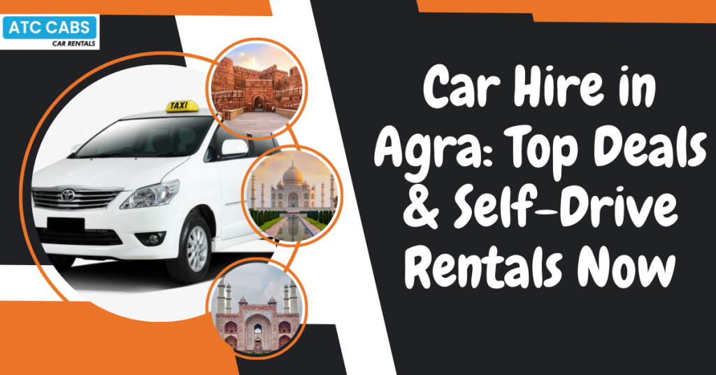 Car Hire in Agra: Top Deals & Self-Drive Rentals Now