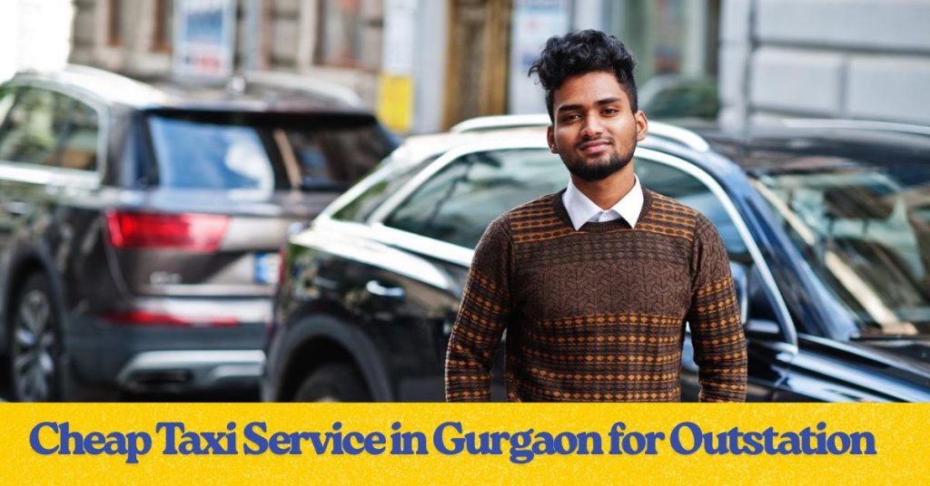 Cheap Taxi Service in Gurgaon for Outstation