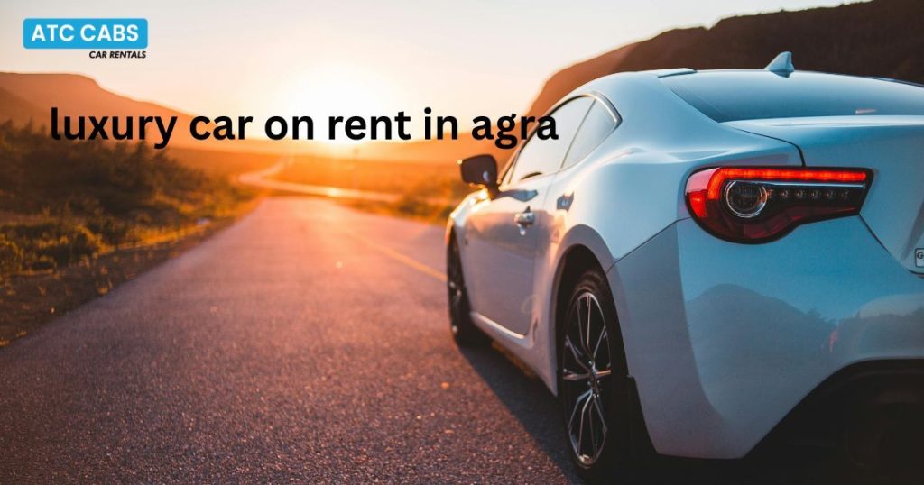 luxury car on rent in agra