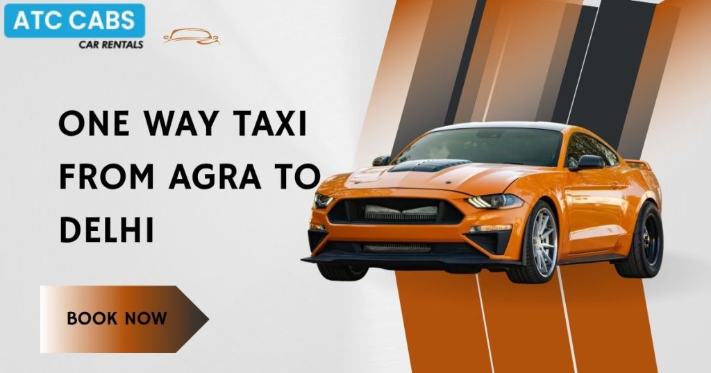 One Way Taxi From Agra to Delhi