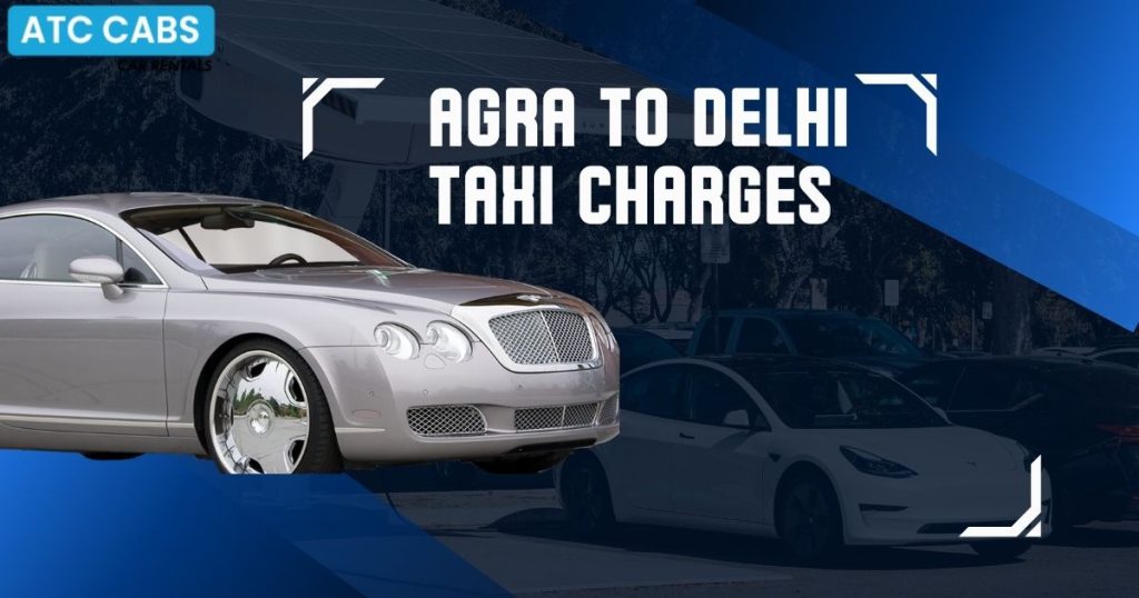 Agra to Delhi Taxi Charges