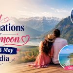 Best Honeymoon Destinations in April–May India
