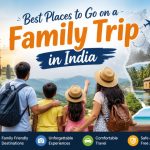 Best Places to Go on a Family Trip in India